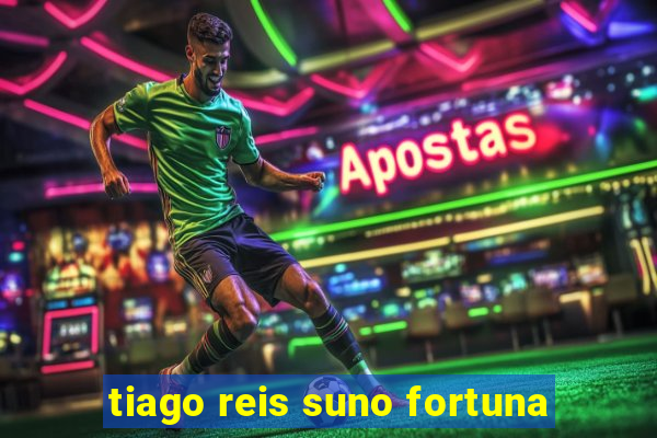 tiago reis suno fortuna